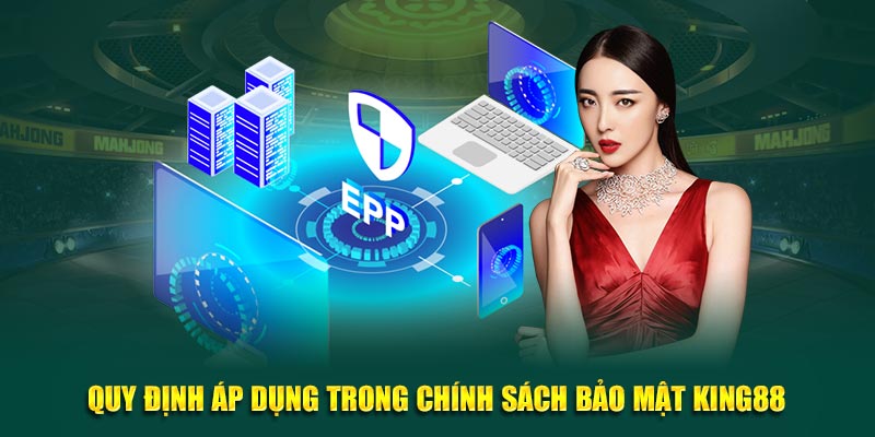 Quy định áp dụng trong chính sách bảo mật King88