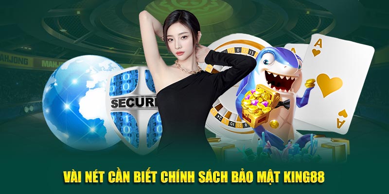 Vài nét cần biết chính sách bảo mật King88