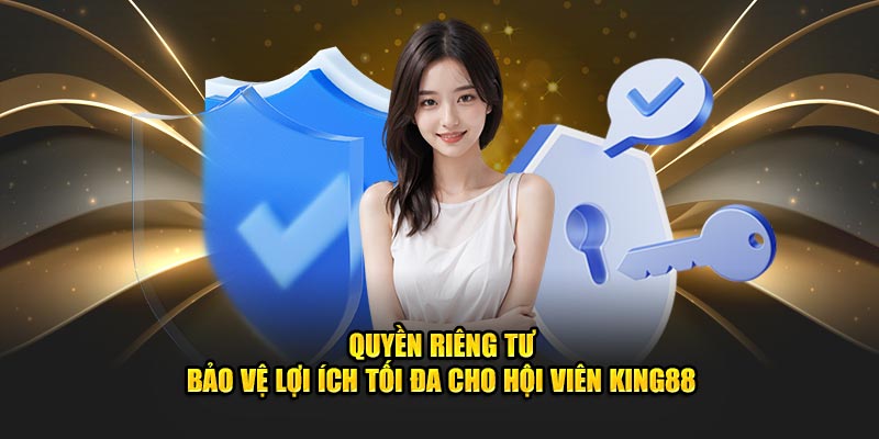 Quyền riêng tư King88 nhằm giữ an toàn cho hội viên