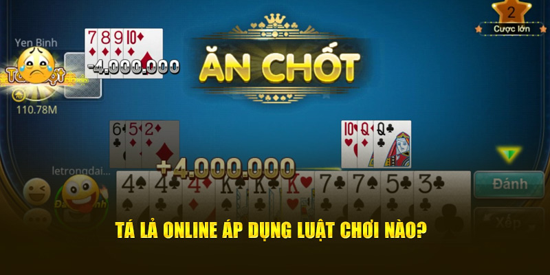 Tá lả online áp dụng luật chơi nào?