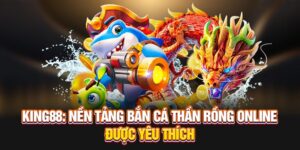bắn cá thần rồng king88